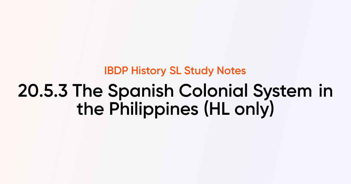 The Spanish Colonial System in the Philippines (20.5.3) | IB History SL ...