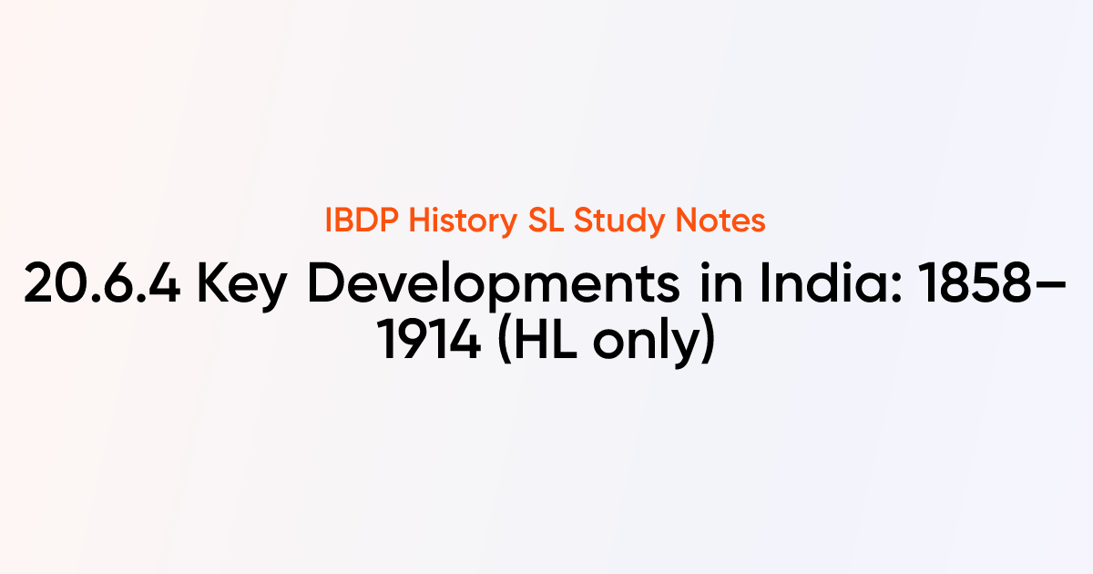 Key Developments in India: 1858–1914 (20.6.4) | IB History SL | TutorChase