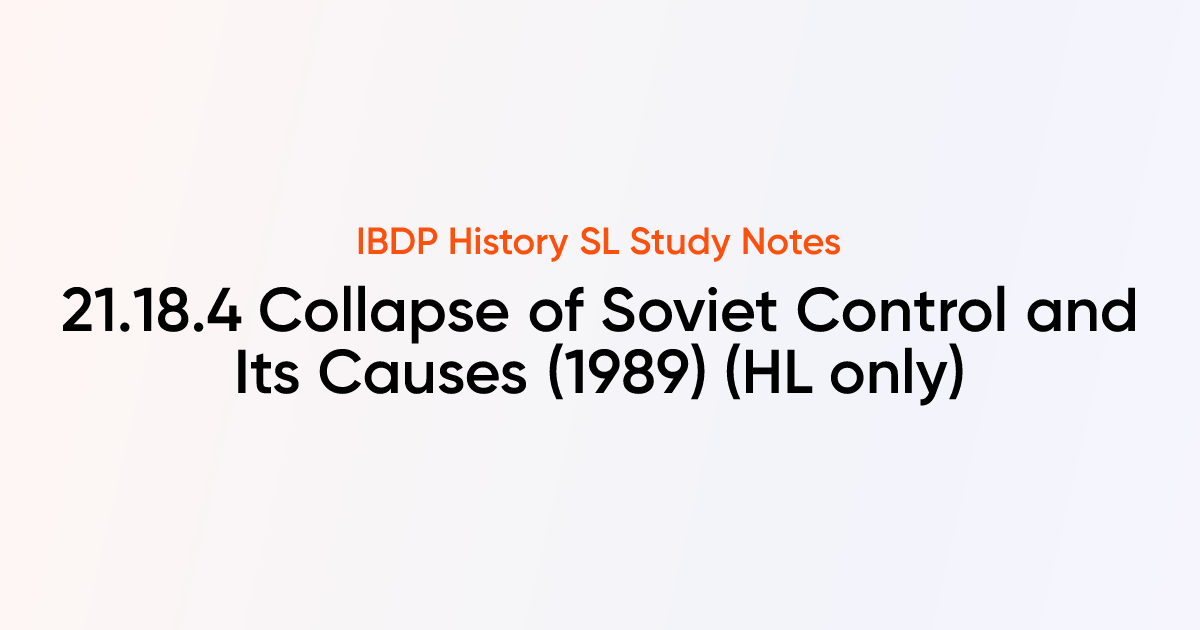 Collapse of Soviet Control and Its Causes (1989) | IB History SL ...