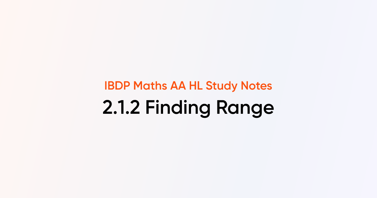 Finding Range (2.1.2) | IB DP Maths AA HL | TutorChase