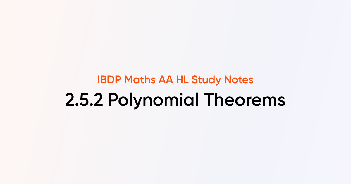 Polynomial Theorems (2.5.2) | IB DP Maths AA HL | TutorChase