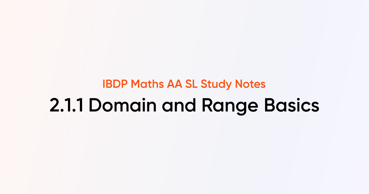 Domain and Range Basics (2.1.1) | IB DP Maths AA SL | TutorChase