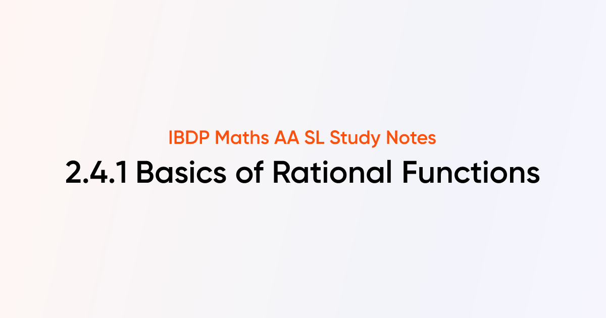 Basics of Rational Functions (2.4.1) | IB DP Maths AA SL | TutorChase