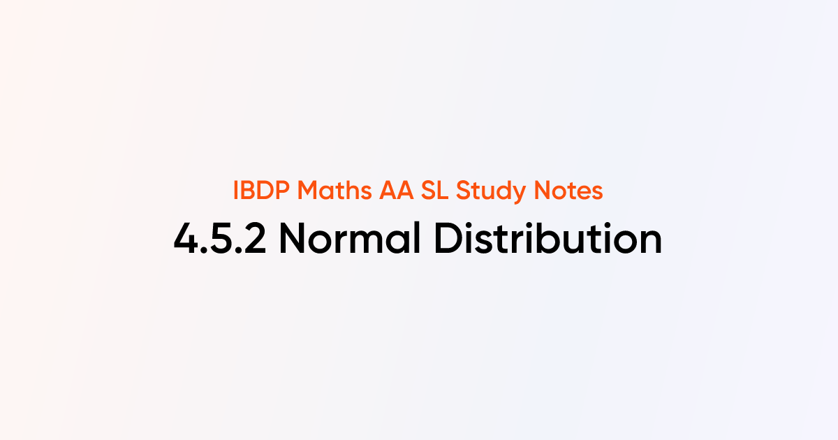 Normal Distribution (4.5.2) | IB DP Maths AA SL | TutorChase