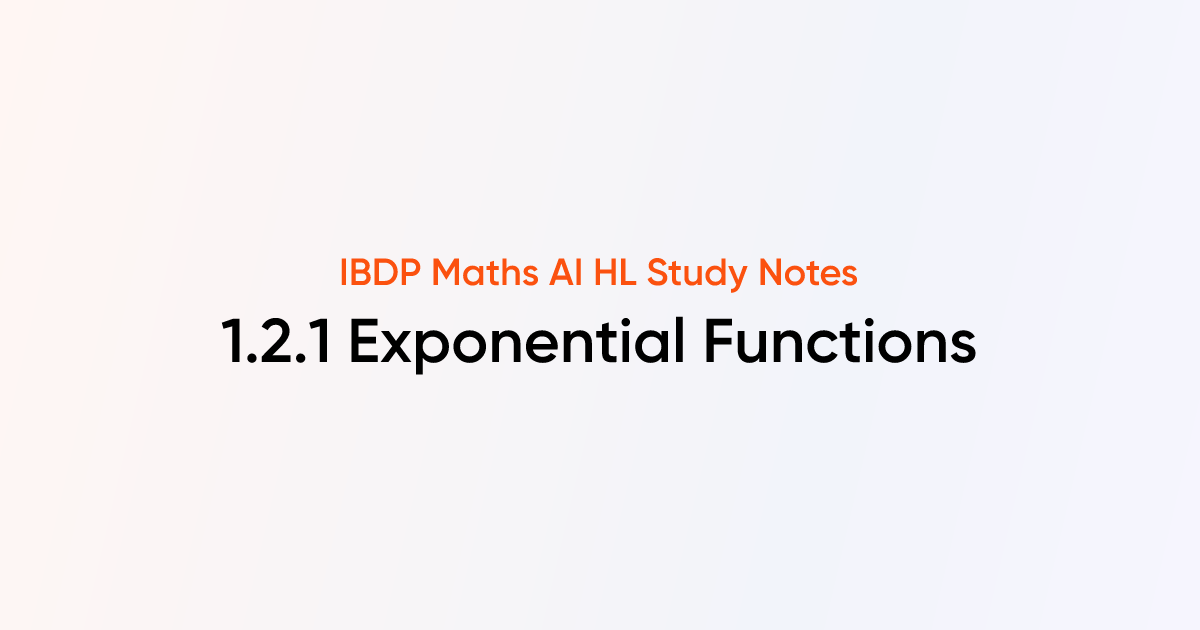 Exponential Functions (1.2.1) | IB DP Maths AI HL | TutorChase