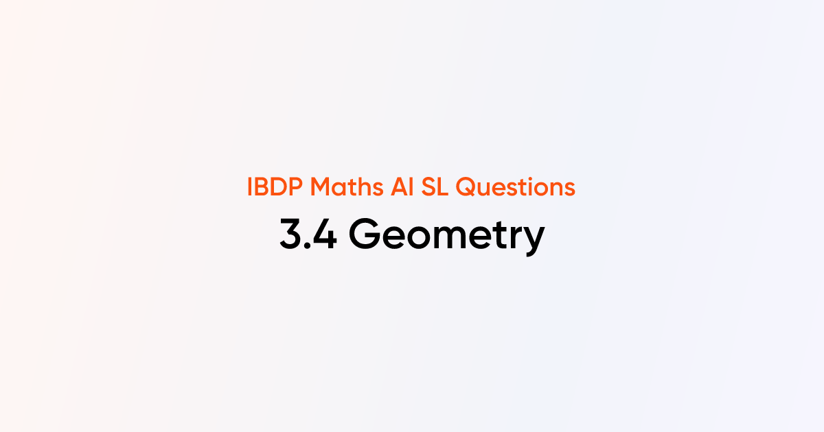 IBDP Maths AI SL Questions - 3.4 Geometry