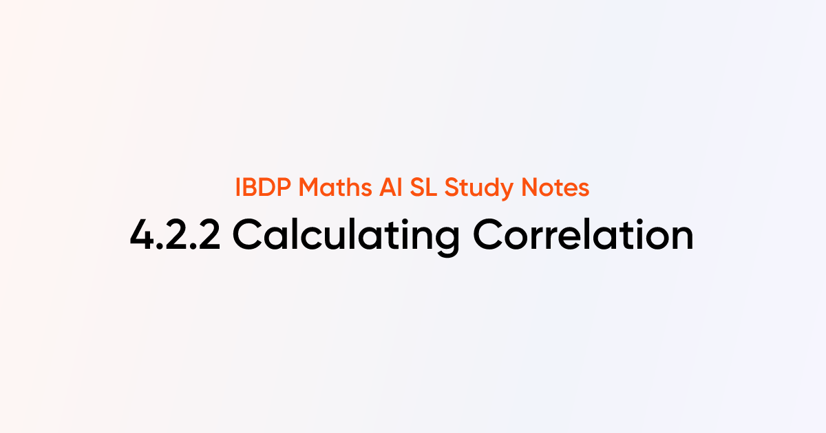 Calculating Correlation (4.2.2) | IB DP Maths AI SL | TutorChase