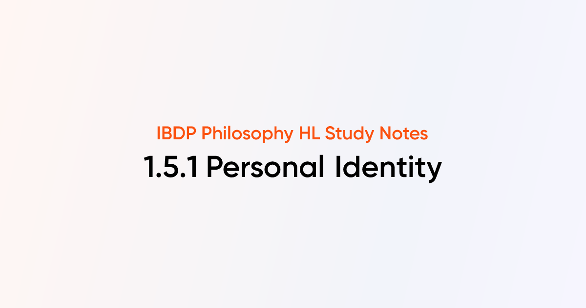 Personal Identity (1.5.1) | IB DP Philosophy HL | TutorChase