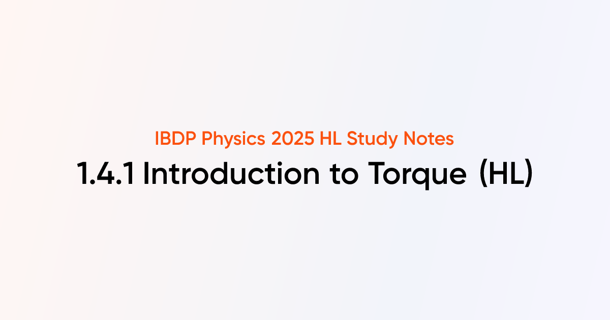 Introduction to Torque (HL) (1.4.1) | IB DP Physics 2025 HL Notes ...