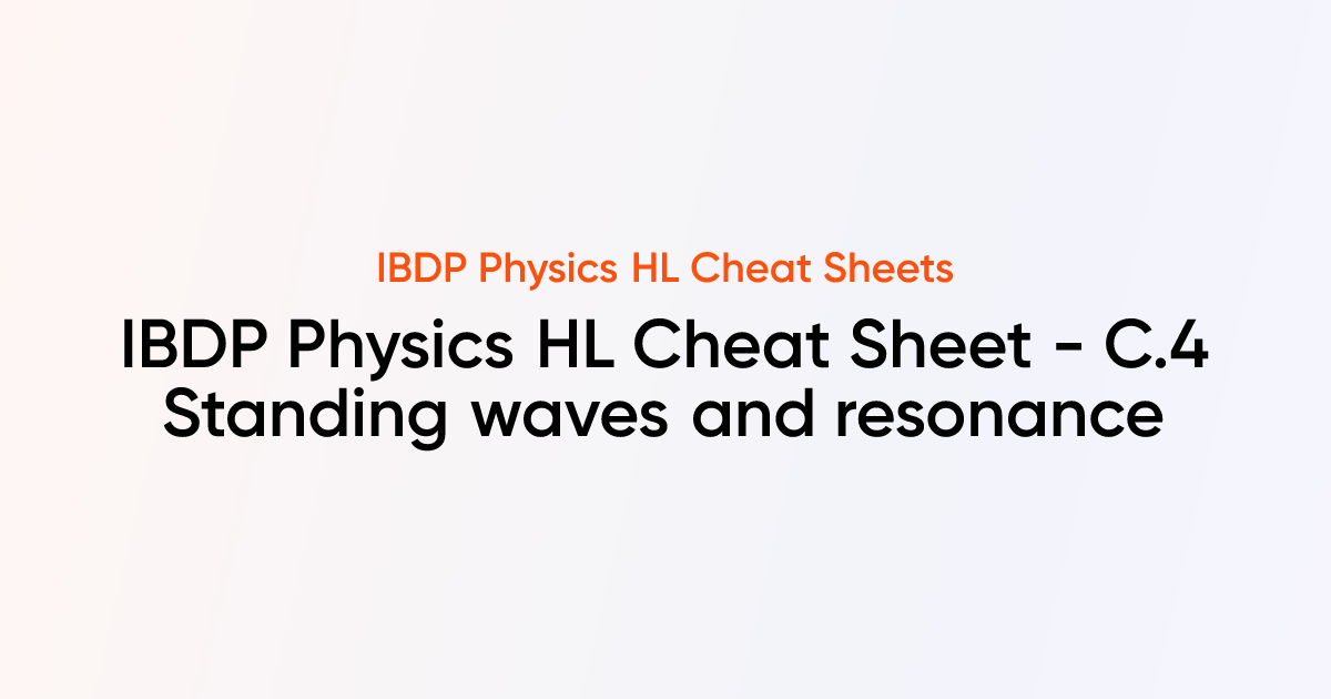 IBDP Physics HL Cheat sheet - C.4 Standing waves and resonance | IBDP ...