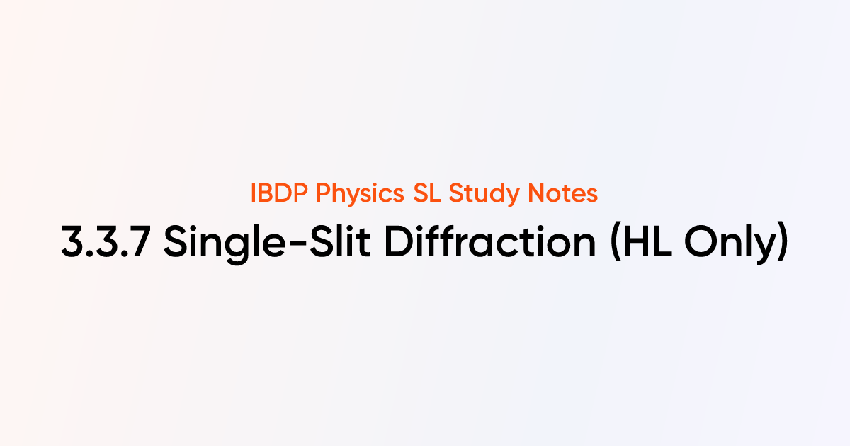 Single-Slit Diffraction (HL) (3.3.7) | IB DP Physics 2025 SL Notes ...