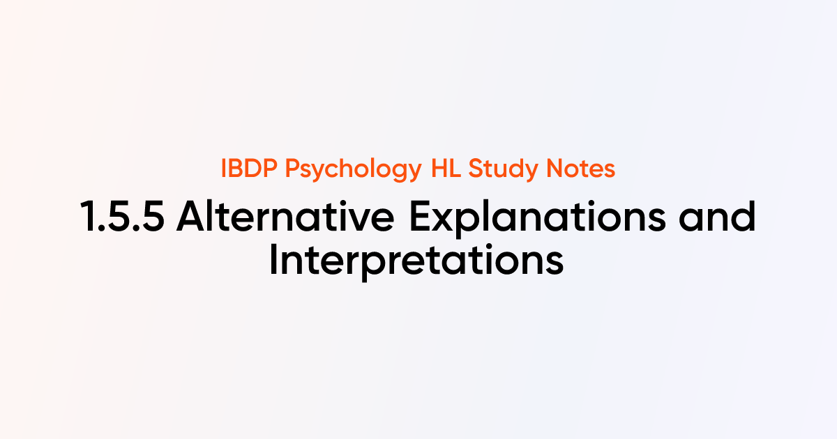 Alternative Explanations and Interpretations (1.5.5) | IB DP Psychology ...