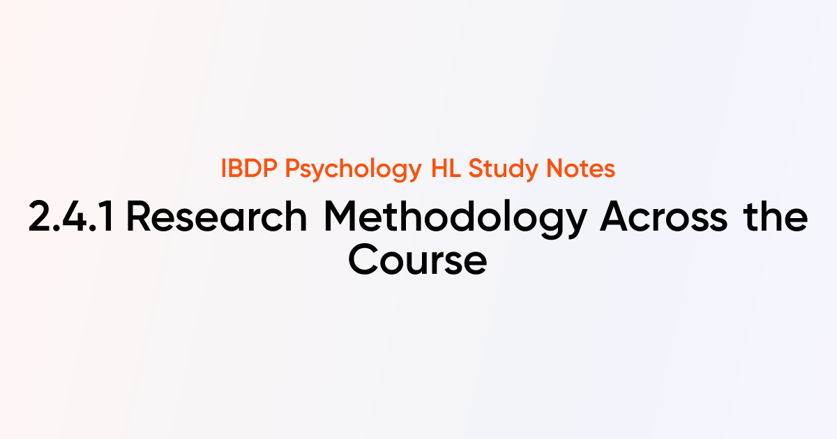 Research Methodology Across the Course (2.4.1) | IB DP Psychology HL ...