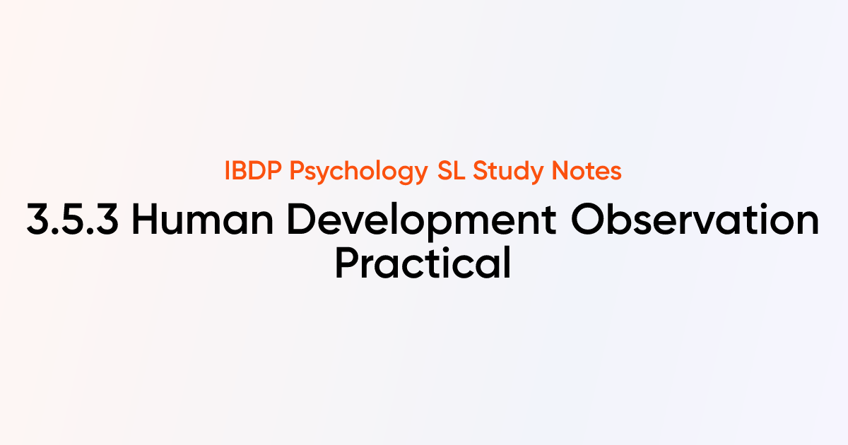 Human Development Observation Practical (3.5.3) | IB DP Psychology SL ...