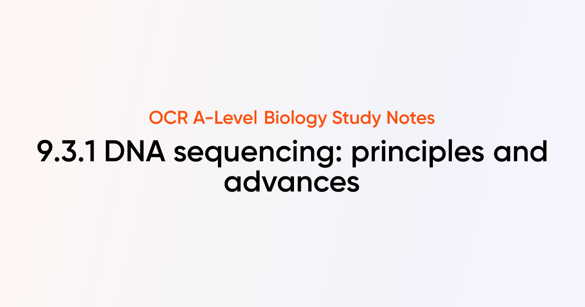 DNA sequencing: principles and advances (9.3.1) | OCR A-Level Biology ...