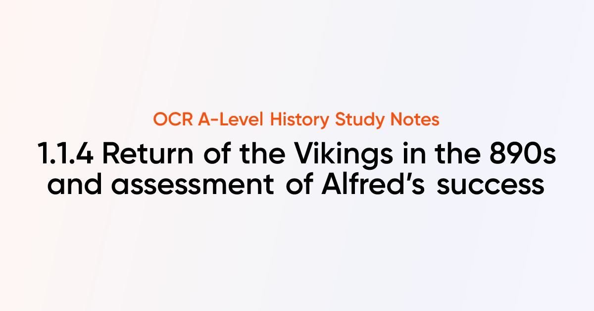 1.1.4 Return of the Vikings in the 890s and assessment of Alfred’s ...
