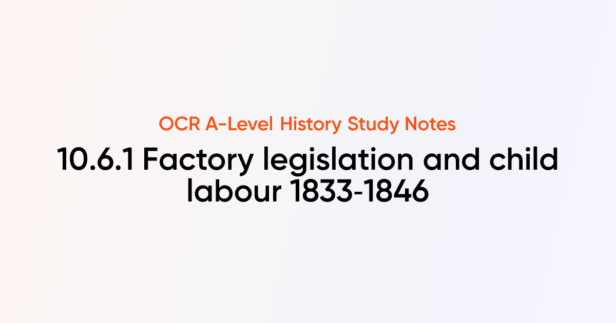 10.6.1 Factory legislation and child labour 1833‑1846 | OCR A-Level ...