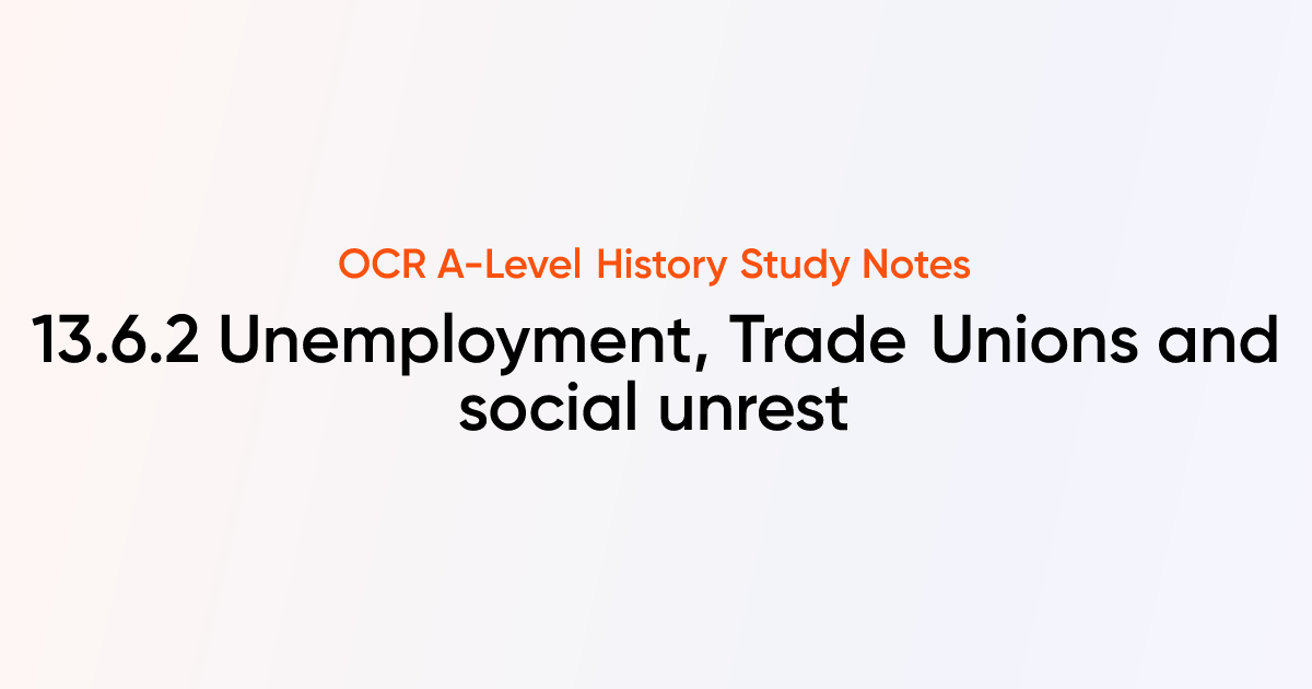 13.6.2 Unemployment, Trade Unions and social unrest | OCR A-Level ...