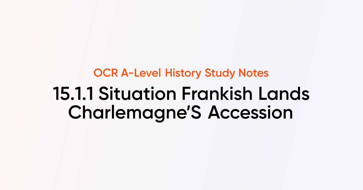 15.1.1 Situation Frankish Lands Charlemagne’S Accession & Successio ...