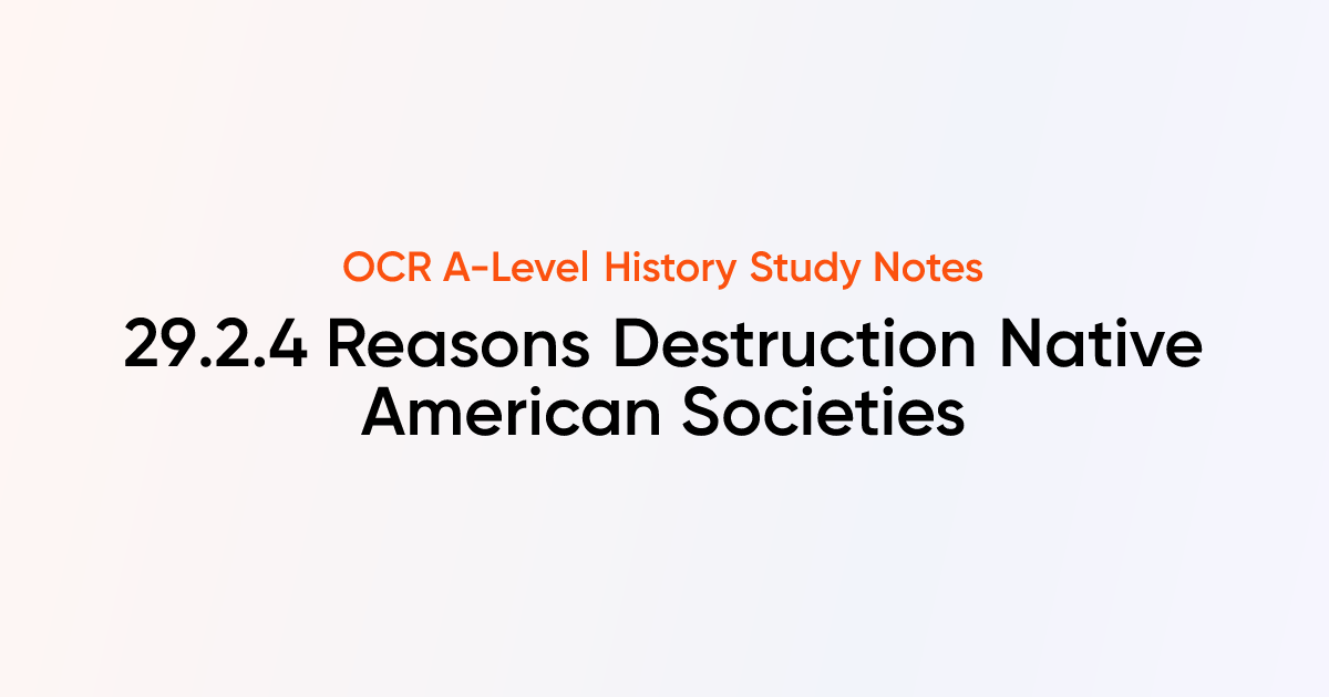 29.2.4 Reasons Destruction Native American Societies | OCR A-Level ...
