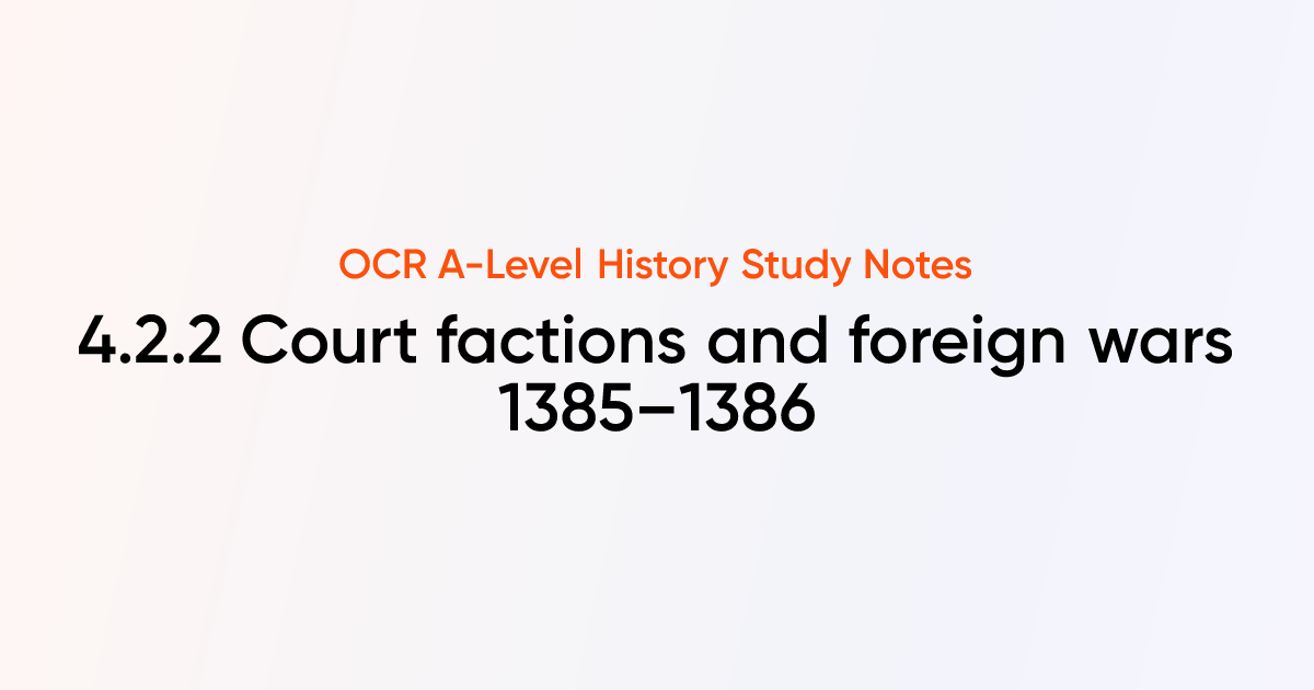 4.2.2 Court factions and foreign wars 1385–1386 | OCR A-Level History ...