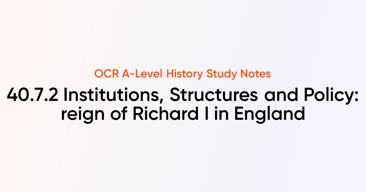 40.7.2 Institutions, Structures and Policy: reign of Richard I in ...