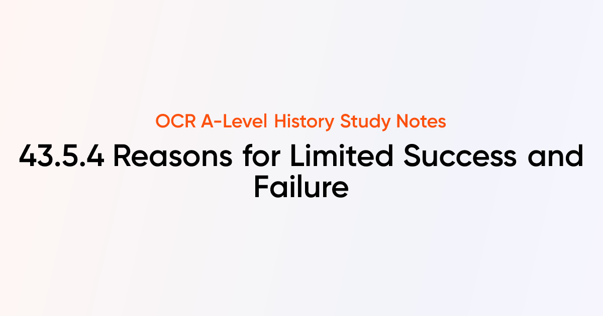 43.5.4 Reasons for Limited Success and Failure | OCR A-Level History ...