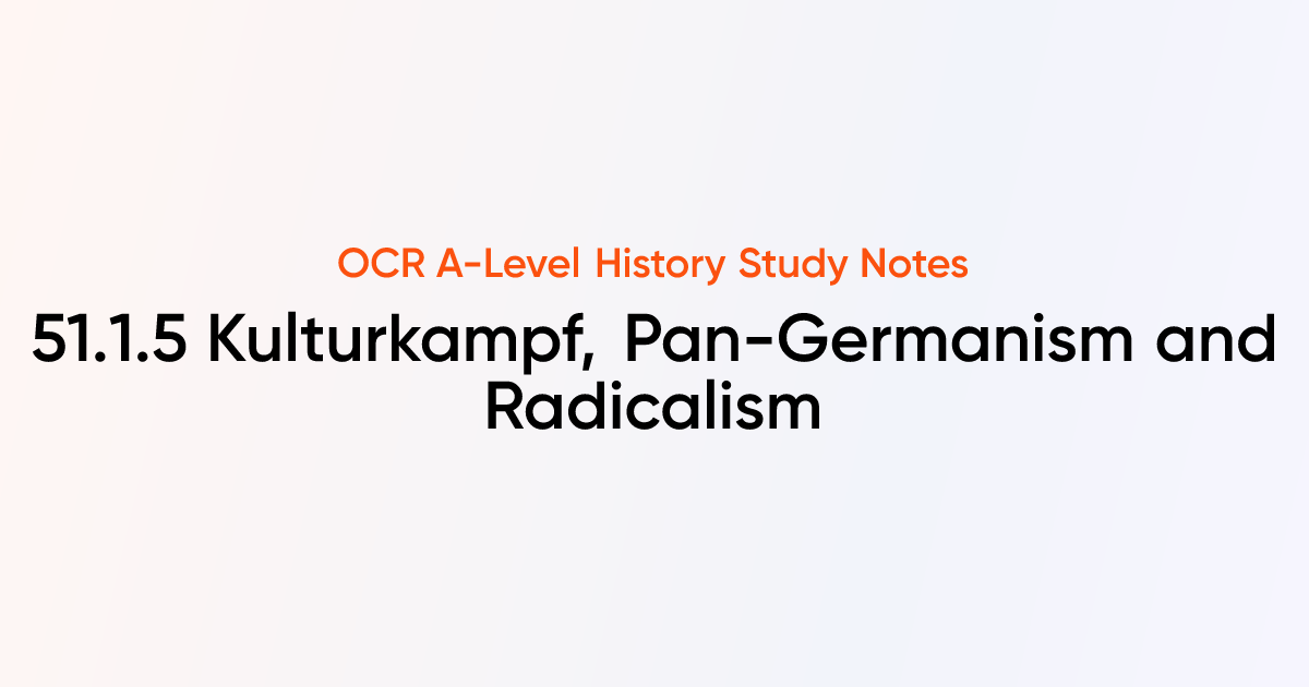 51.1.5 Kulturkampf, Pan-Germanism and Radicalism | OCR A-Level History ...
