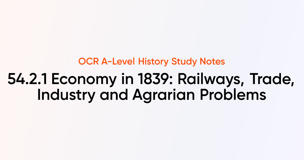 54.2.1 Economy in 1839: Railways, Trade, Industry and Agrarian Problems ...