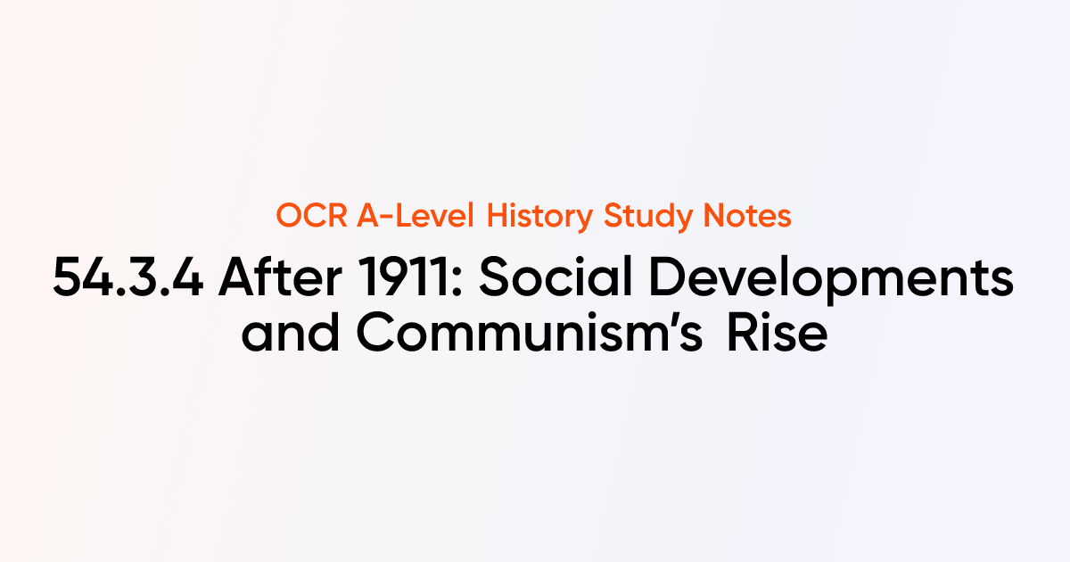54.3.4 After 1911: Social Developments and Communism’s Rise | OCR A ...