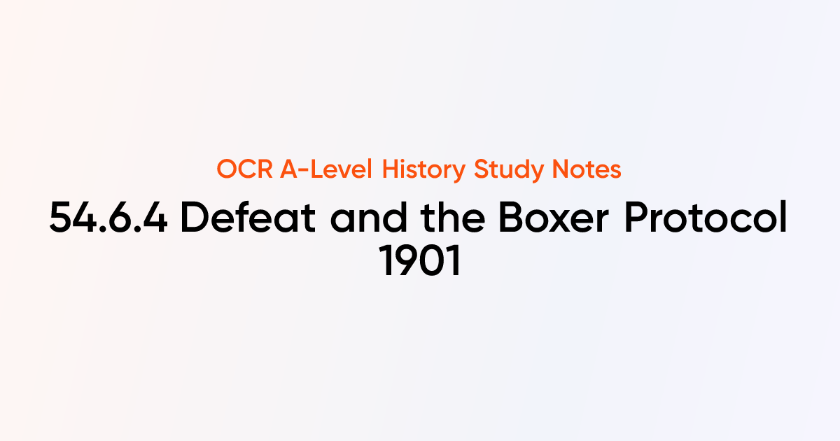 54.6.4 Defeat and the Boxer Protocol 1901 | OCR A-Level History Notes ...