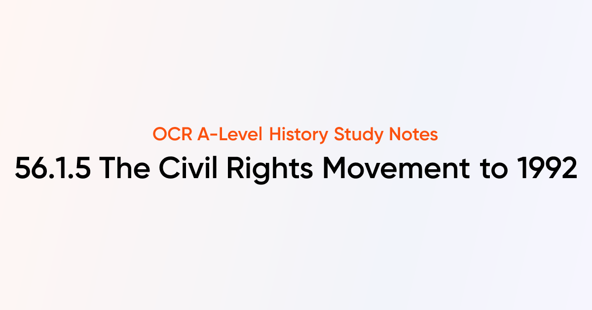 56.1.5 The Civil Rights Movement to 1992 | OCR A-Level History Notes ...
