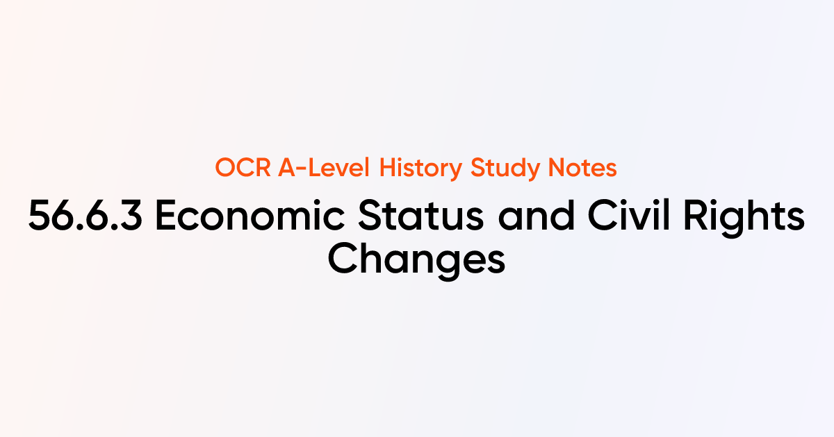 56.6.3 Economic Status and Civil Rights Changes | OCR A-Level History ...
