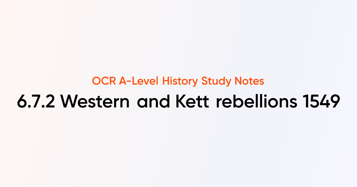 6.7.2 Western and Kett rebellions 1549 | OCR A-Level History Notes ...