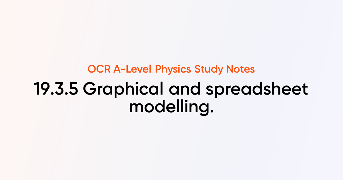 Graphical And Spreadsheet Modelling 19 3 5 Ocr A Level Physics