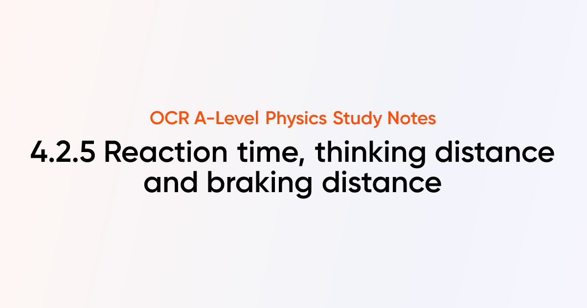 Reaction time, thinking distance and braking distance (4.2.5) | OCR A ...
