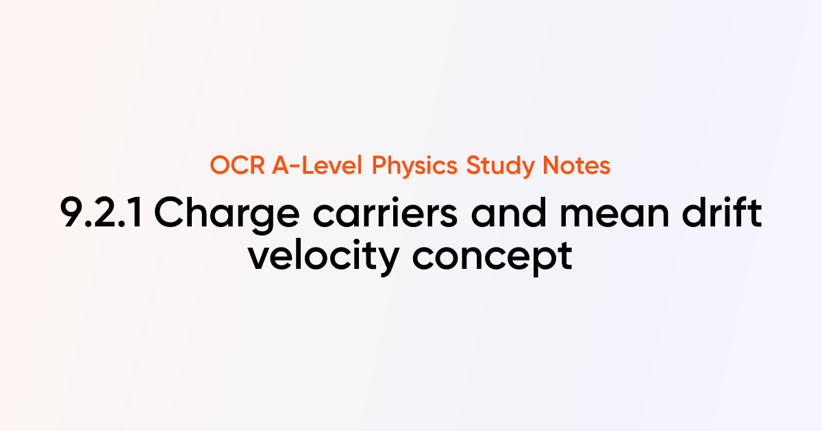 Charge carriers and mean drift velocity concept (9.2.1) | OCR A-Level ...
