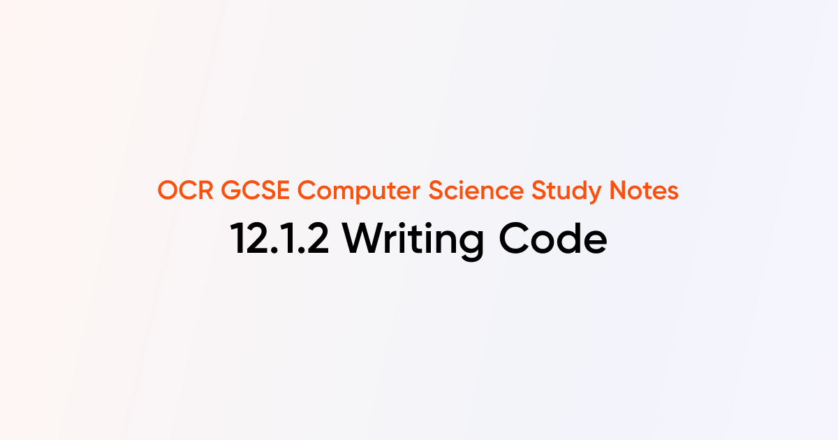 12.1.2 Writing Code | OCR GCSE Computer Science Notes | TutorChase