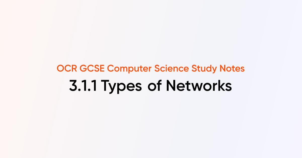 3.1.1 Types of Networks | OCR GCSE Computer Science Notes | TutorChase