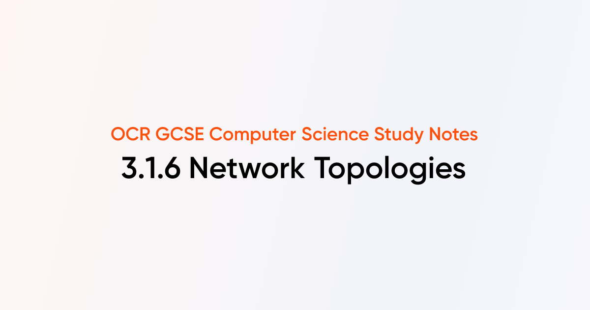 3.1.6 Network Topologies | OCR GCSE Computer Science Notes | TutorChase