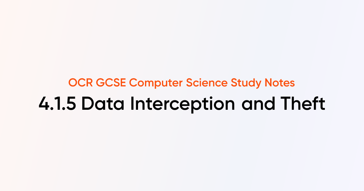 4.1.5 Data Interception and Theft | OCR GCSE Computer Science Notes ...