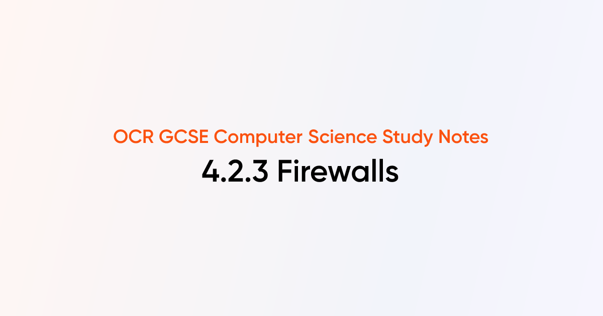 4.2.3 Firewalls | OCR GCSE Computer Science Notes | TutorChase