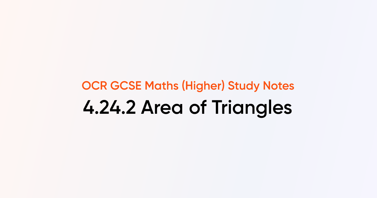 Area of Triangles (4.24.2) | OCR GCSE Maths (Higher) Notes | TutorChase