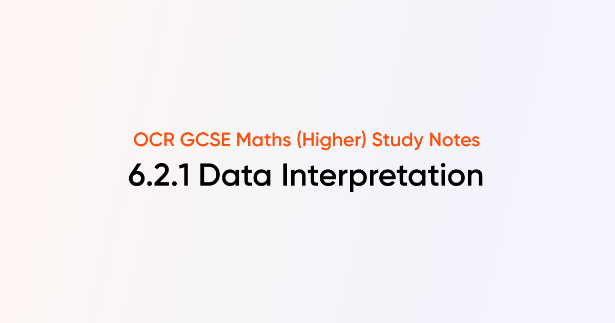 Data Interpretation (6.2.1) | OCR GCSE Maths (Higher) Notes | TutorChase