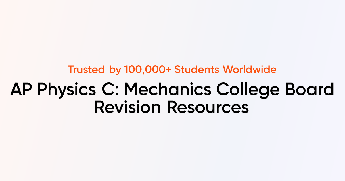 AP Physics C: Mechanics College Board Resources | TutorChase